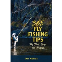 365 FLY FISHING TIPS FOR TROUT, BASS AND PANFISH